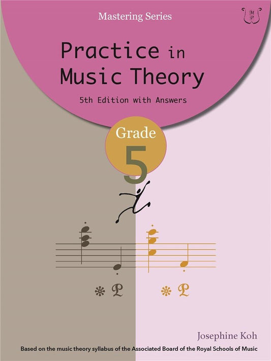 Practice in Music Theory Grade 5, 4th Edition with Answers by Josephine Koh, 2021.