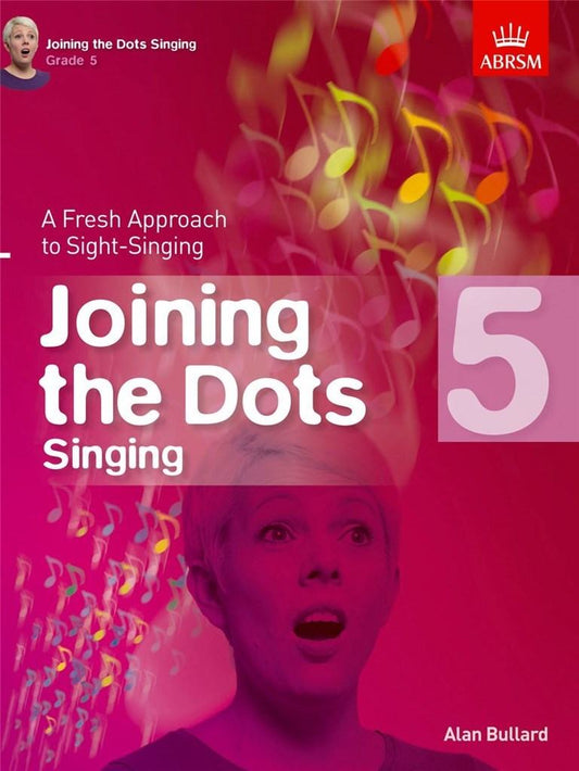ALAN BULLARD: Joining the Dots Singing Grade 5 book cover, ABRSM publication.